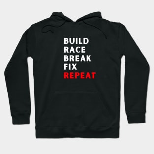 Build Race Break Fix Repeat - Fun Car Hoodie